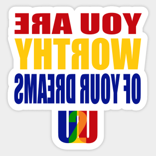 You Are Worthy Of Your Dreams - U2U Sticker